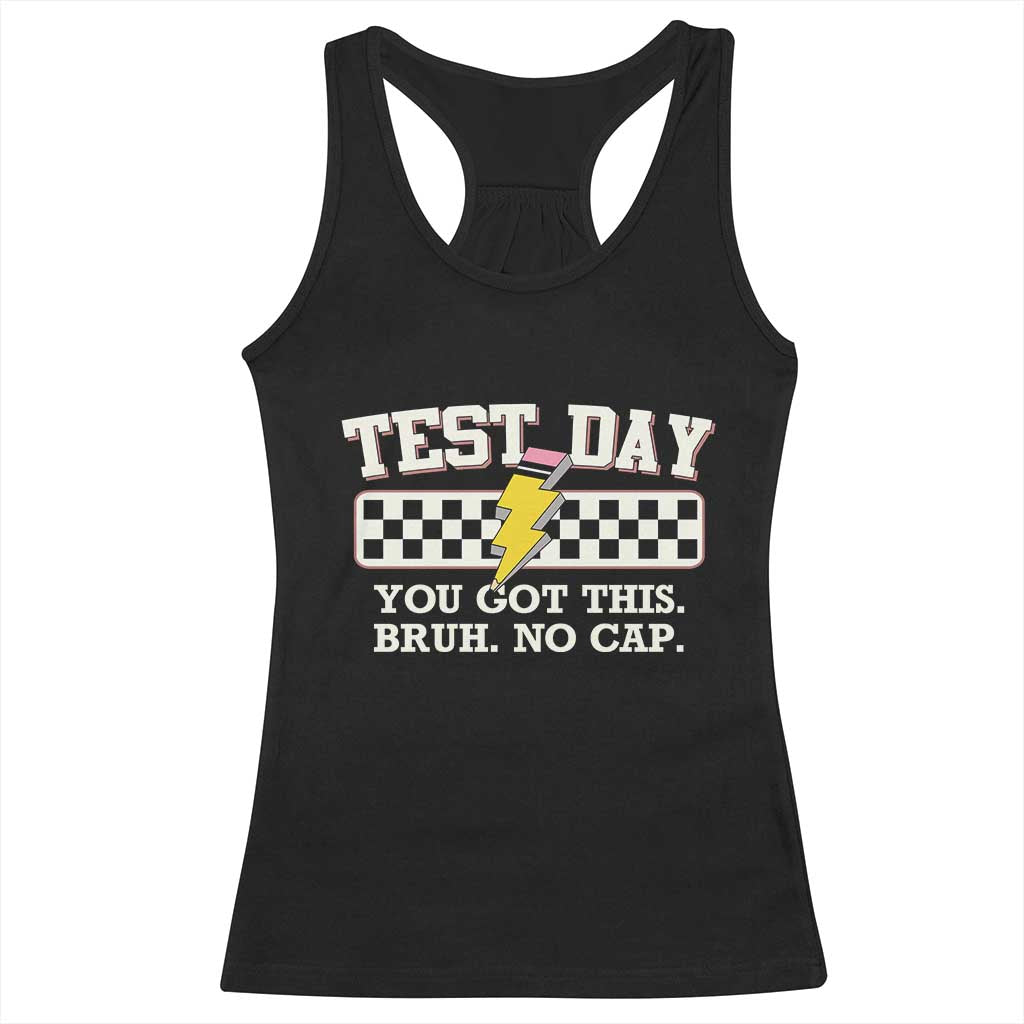 Funny Test Day You Got This Bruh No Cap Racerback Tank Top Teacher Pencil Lightning Bolt TS11 Black Print Your Wear