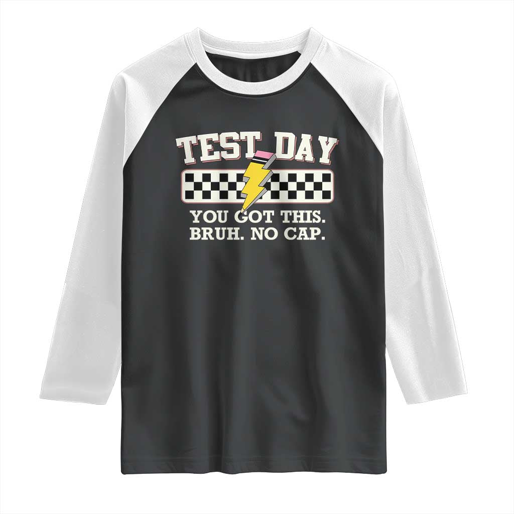 Funny Test Day You Got This Bruh No Cap Raglan Shirt Teacher Pencil Lightning Bolt TS11 Black White Print Your Wear