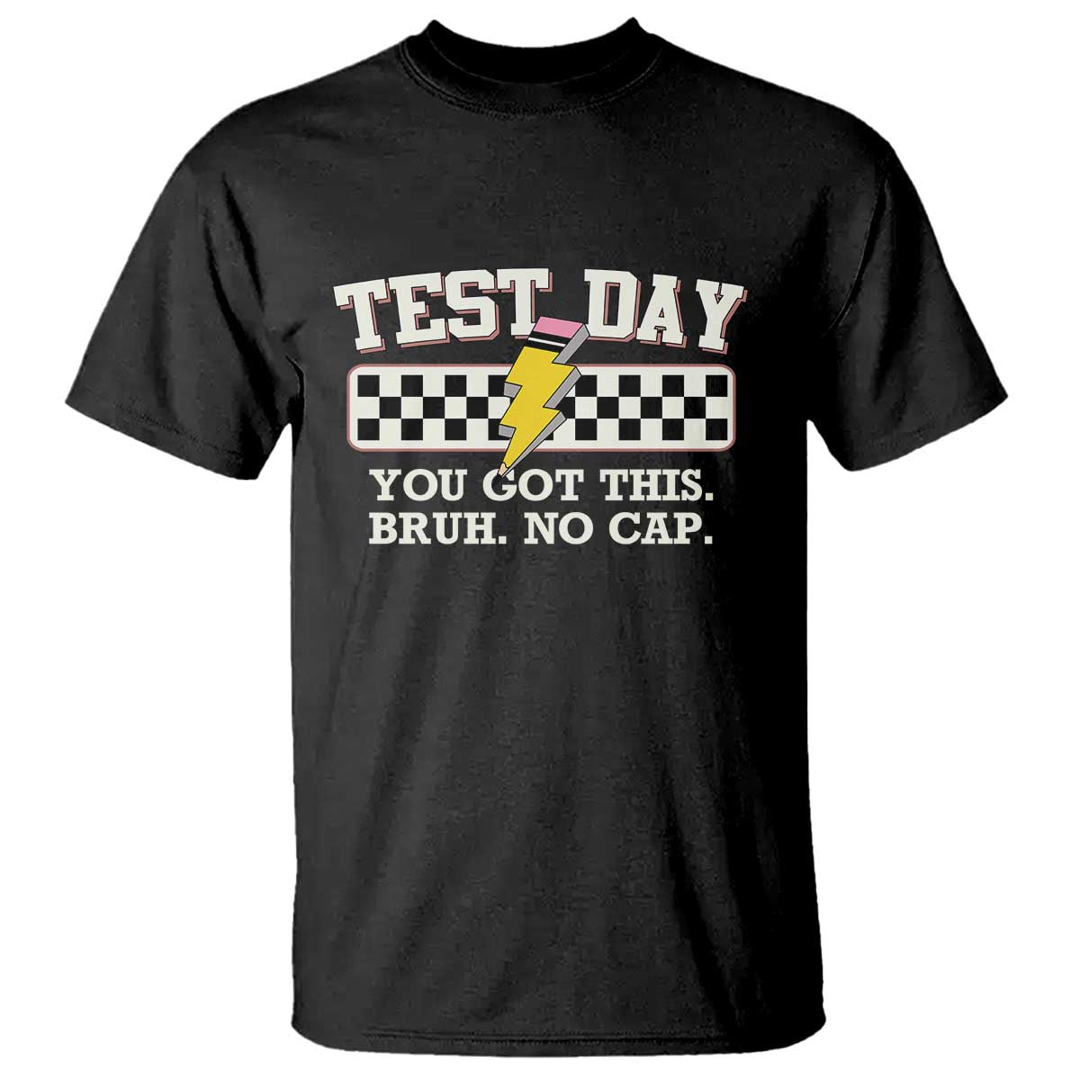 Funny Test Day You Got This Bruh No Cap T Shirt Teacher Pencil Lightning Bolt TS11 Black Print Your Wear