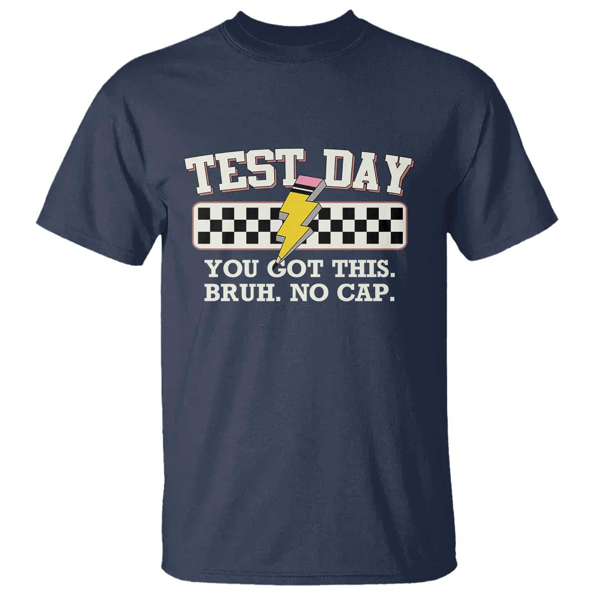 Funny Test Day You Got This Bruh No Cap T Shirt Teacher Pencil Lightning Bolt TS11 Navy Print Your Wear