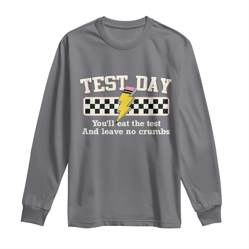 Funny Test Day You'll Eat The Test And Leave No Crumbs Long Sleeve Shirt Teacher Pencil Lightning Bolt TS11 Charcoal Print Your Wear