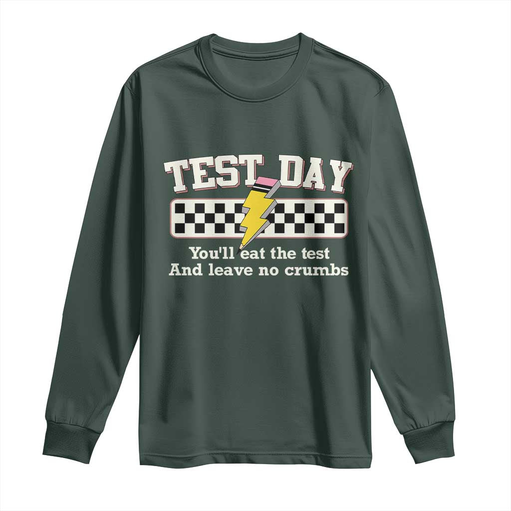 Funny Test Day You'll Eat The Test And Leave No Crumbs Long Sleeve Shirt Teacher Pencil Lightning Bolt TS11 Dark Forest Green Print Your Wear