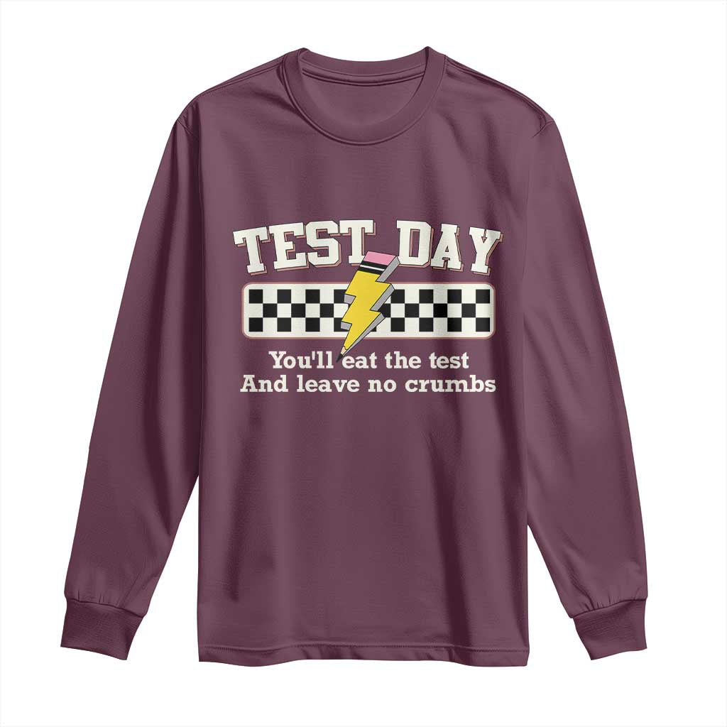 Funny Test Day You'll Eat The Test And Leave No Crumbs Long Sleeve Shirt Teacher Pencil Lightning Bolt TS11 Maroon Print Your Wear