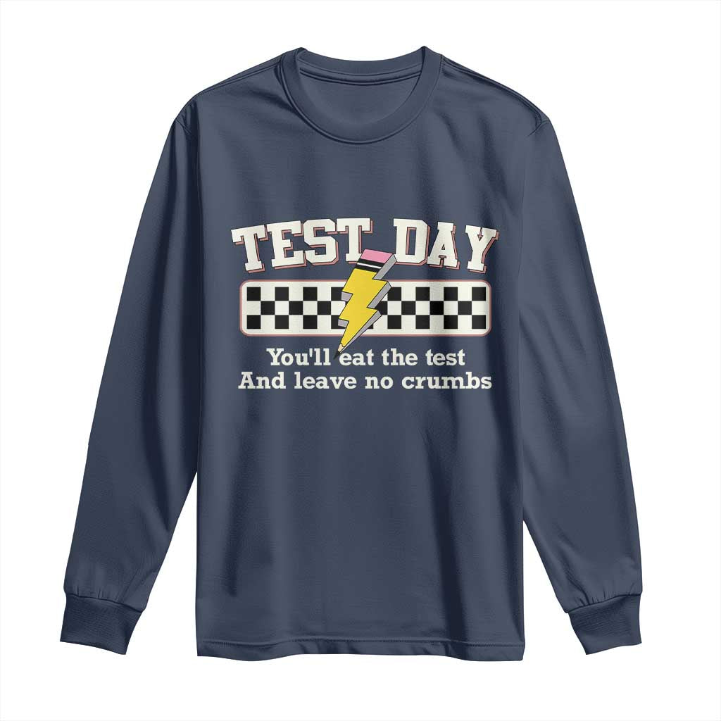 Funny Test Day You'll Eat The Test And Leave No Crumbs Long Sleeve Shirt Teacher Pencil Lightning Bolt TS11 Navy Print Your Wear