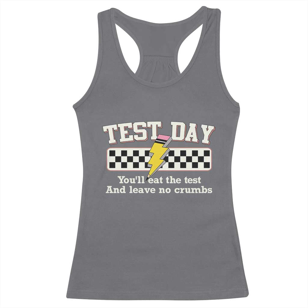 Funny Test Day You'll Eat The Test And Leave No Crumbs Racerback Tank Top Teacher Pencil Lightning Bolt TS11 Charcoal Print Your Wear
