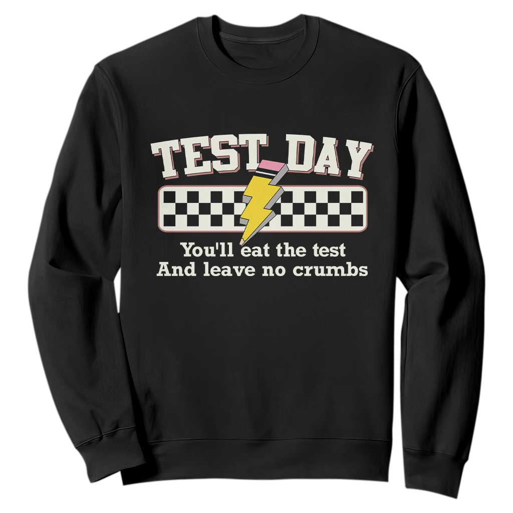 Funny Test Day You'll Eat The Test And Leave No Crumbs Sweatshirt Teacher Pencil Lightning Bolt TS11 Black Print Your Wear