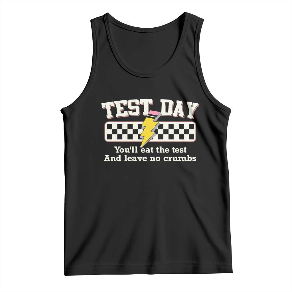 Funny Test Day You'll Eat The Test And Leave No Crumbs Tank Top Teacher Pencil Lightning Bolt TS11 Black Print Your Wear