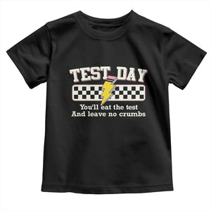 Funny Test Day You'll Eat The Test And Leave No Crumbs Toddler T Shirt Teacher Pencil Lightning Bolt TS11 Black Print Your Wear