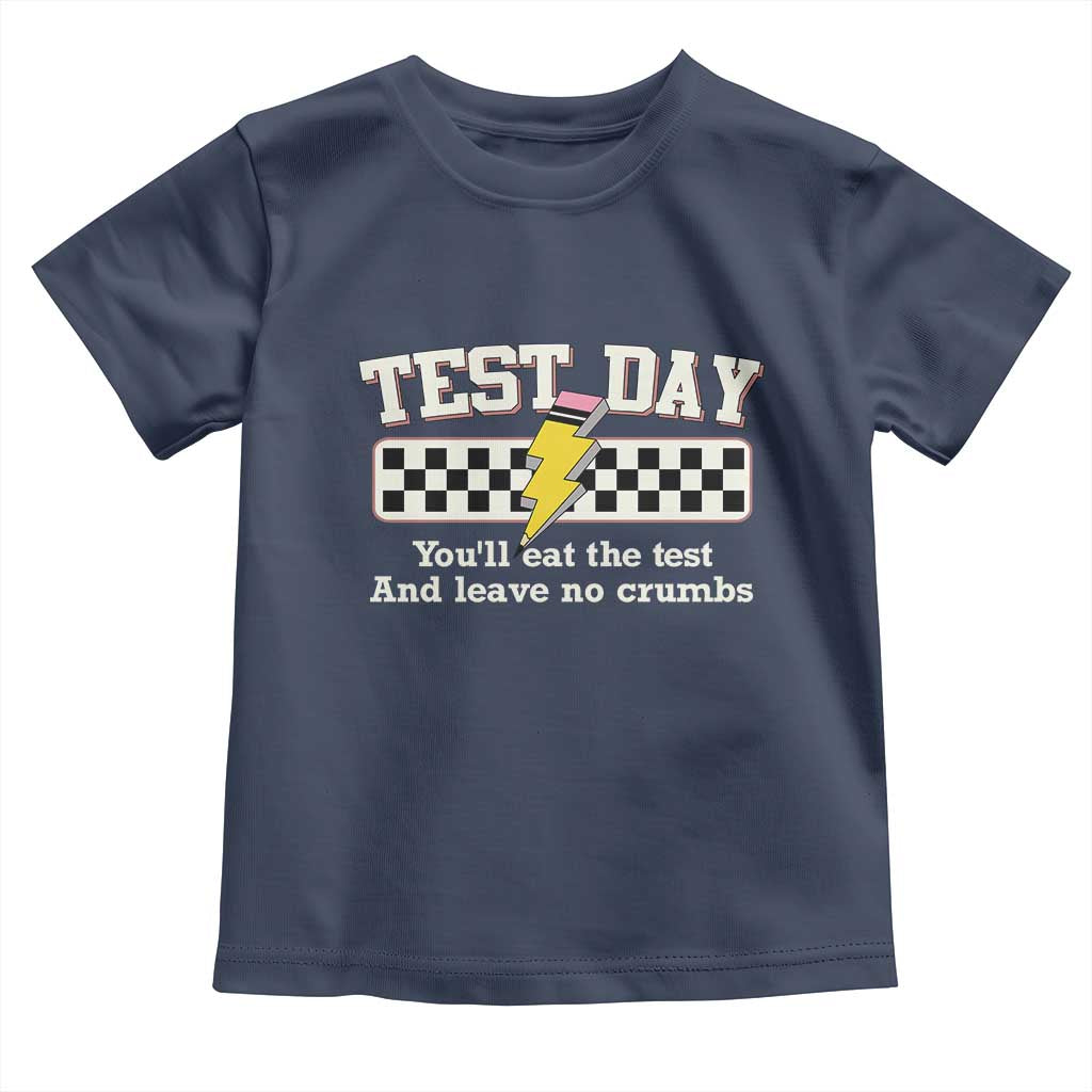 Funny Test Day You'll Eat The Test And Leave No Crumbs Toddler T Shirt Teacher Pencil Lightning Bolt TS11 Navy Print Your Wear