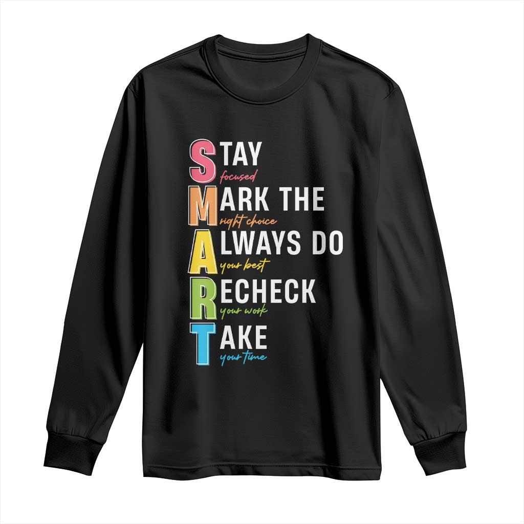 SMART Stay Focused Mark The Right Choice Long Sleeve Shirt Test Day Teacher TS11 Black Print Your Wear