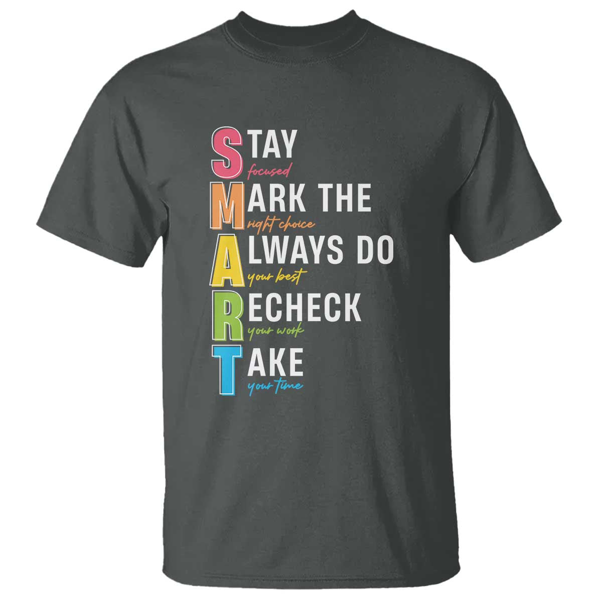 SMART Stay Focused Mark The Right Choice T Shirt Test Day Teacher TS11 Dark Heather Print Your Wear