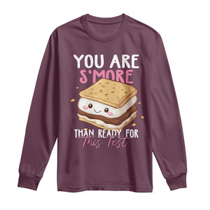 Funny You Are S'more Than Ready For This Test Long Sleeve Shirt Test Day Teacher TS11 Maroon Print Your Wear