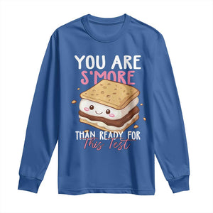 Funny You Are S'more Than Ready For This Test Long Sleeve Shirt Test Day Teacher TS11 Royal Blue Print Your Wear
