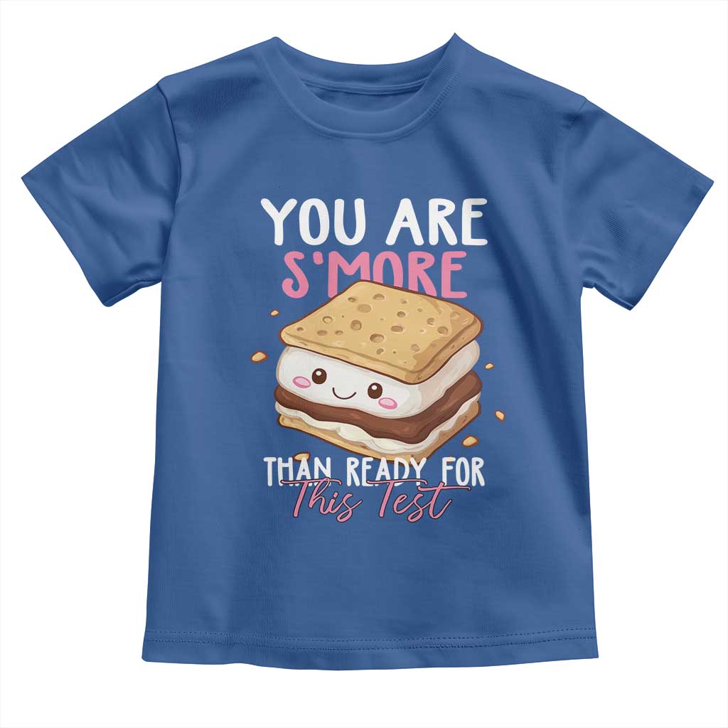 Funny You Are S'more Than Ready For This Test Toddler T Shirt Test Day Teacher TS11 Royal Blue Print Your Wear
