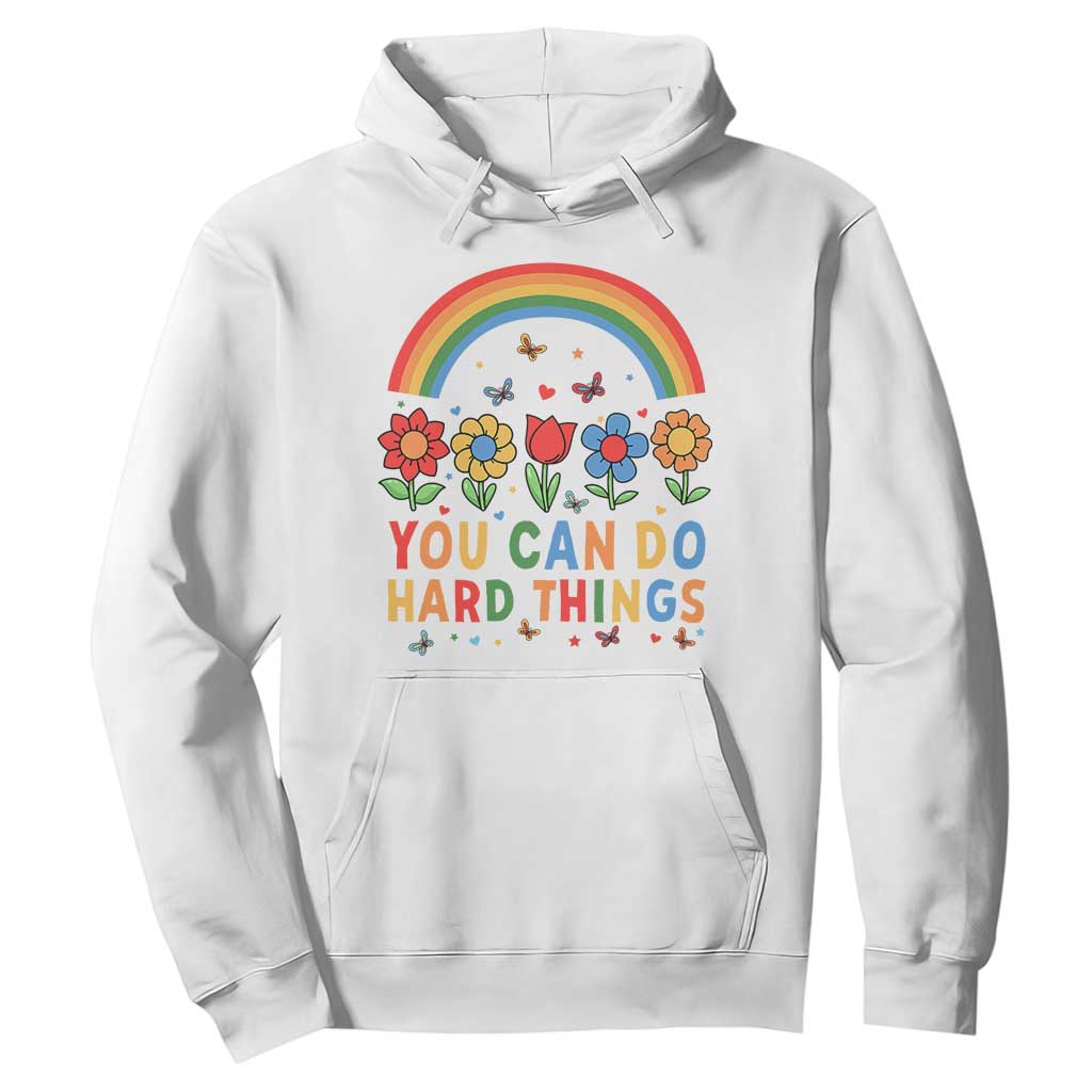 Funny You Can Do Hard Things Hoodie Motivational Quote Flowers Rainbow TS11 White Print Your Wear