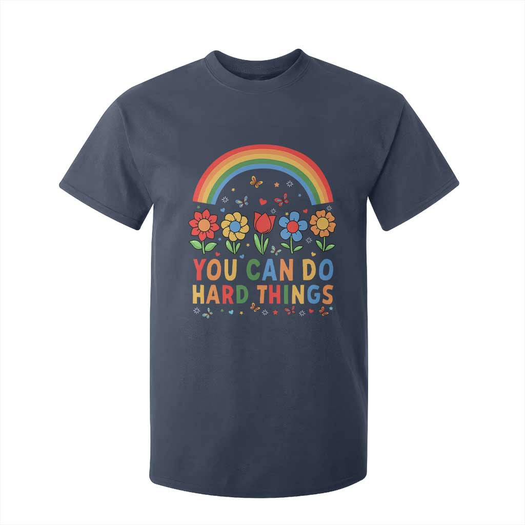 Funny You Can Do Hard Things T Shirt For Kid Motivational Quote Flowers Rainbow TS11 Navy Print Your Wear
