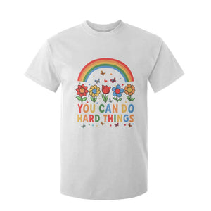 Funny You Can Do Hard Things T Shirt For Kid Motivational Quote Flowers Rainbow TS11 White Print Your Wear
