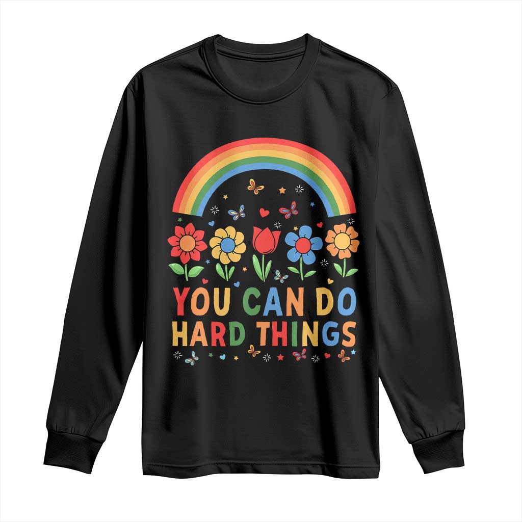 Funny You Can Do Hard Things Long Sleeve Shirt Motivational Quote Flowers Rainbow TS11 Black Print Your Wear