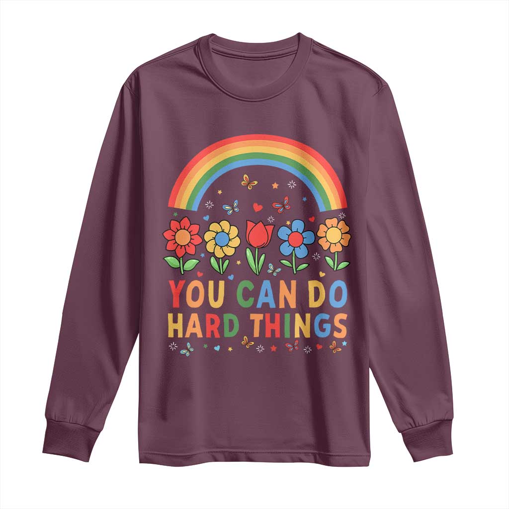 Funny You Can Do Hard Things Long Sleeve Shirt Motivational Quote Flowers Rainbow TS11 Maroon Print Your Wear