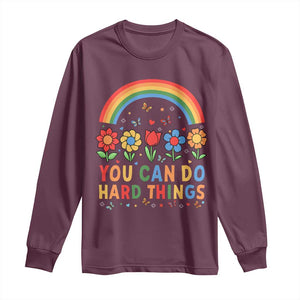 Funny You Can Do Hard Things Long Sleeve Shirt Motivational Quote Flowers Rainbow TS11 Maroon Print Your Wear