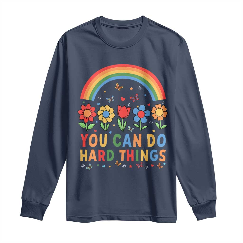 Funny You Can Do Hard Things Long Sleeve Shirt Motivational Quote Flowers Rainbow TS11 Navy Print Your Wear