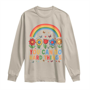 Funny You Can Do Hard Things Long Sleeve Shirt Motivational Quote Flowers Rainbow TS11 Sand Print Your Wear
