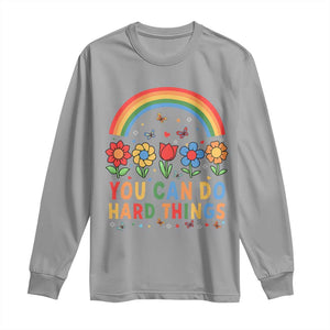 Funny You Can Do Hard Things Long Sleeve Shirt Motivational Quote Flowers Rainbow TS11 Sport Gray Print Your Wear