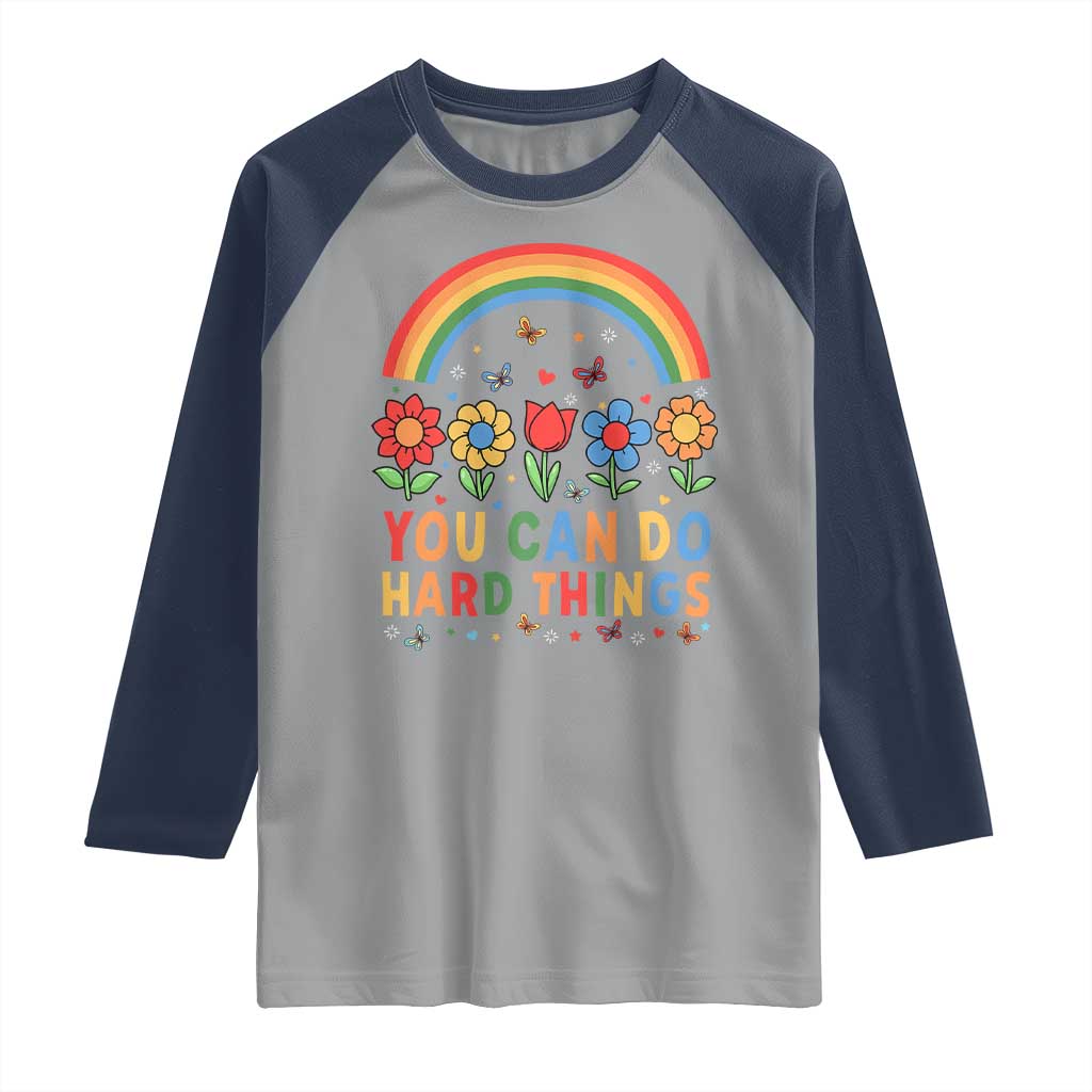 Funny You Can Do Hard Things Raglan Shirt Motivational Quote Flowers Rainbow TS11 Sport Gray Navy Print Your Wear