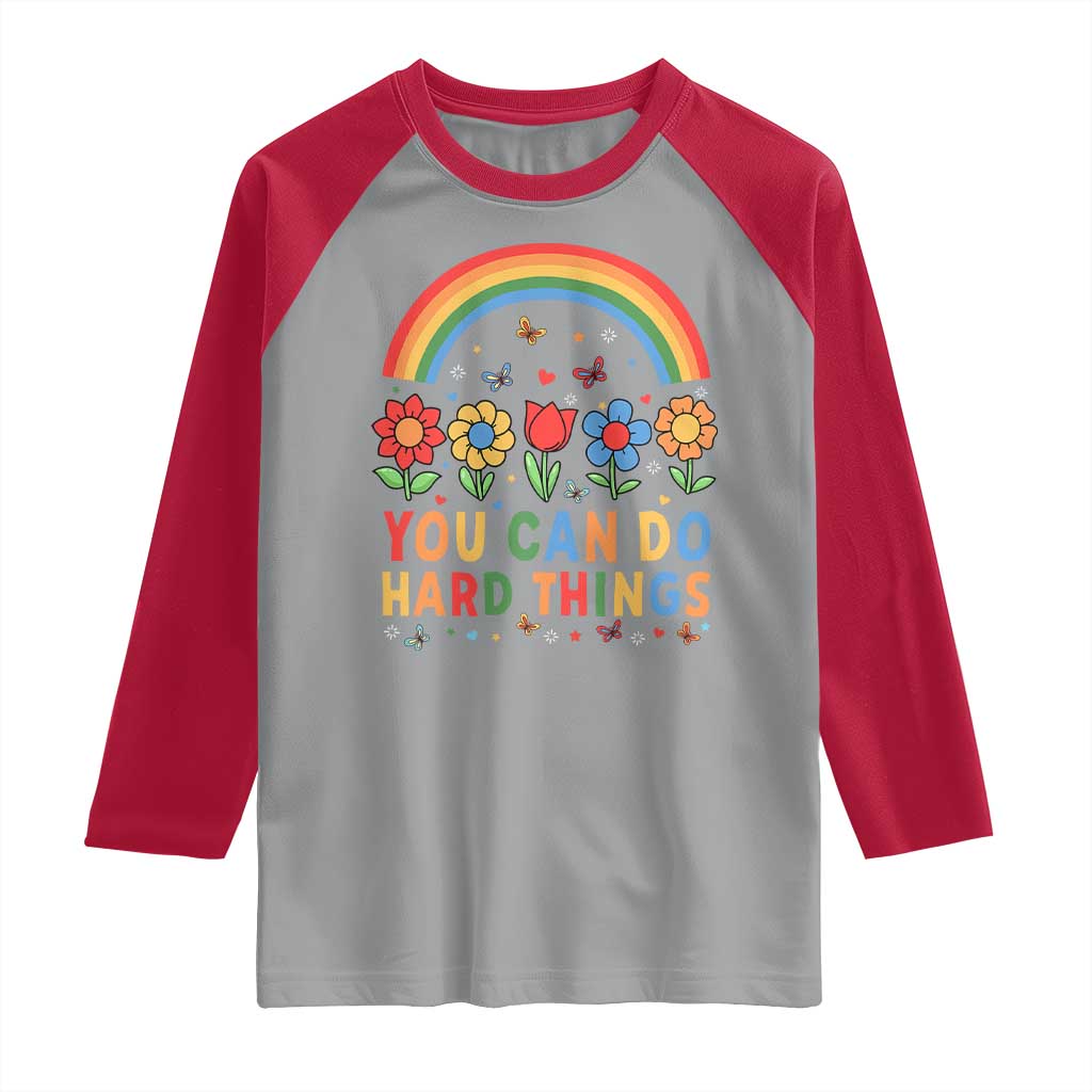Funny You Can Do Hard Things Raglan Shirt Motivational Quote Flowers Rainbow TS11 Sport Gray Red Print Your Wear