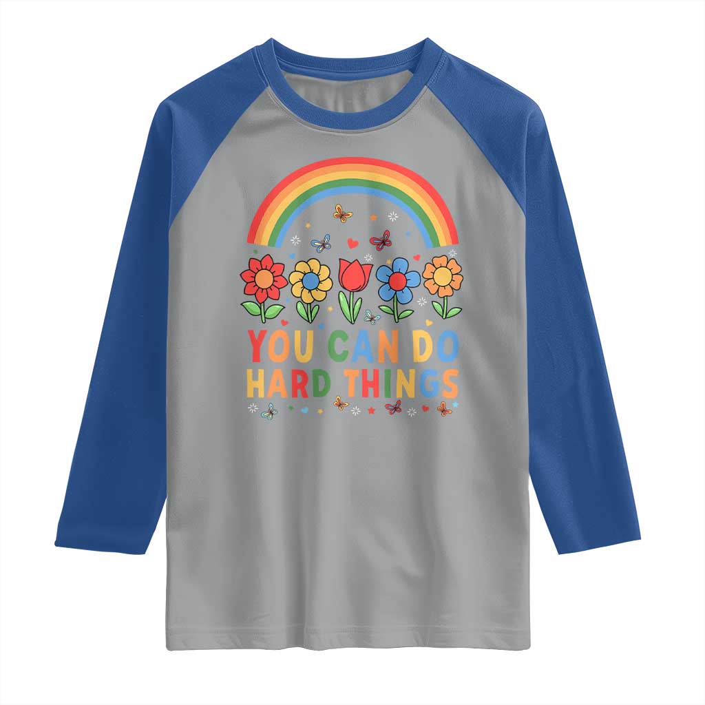 Funny You Can Do Hard Things Raglan Shirt Motivational Quote Flowers Rainbow TS11 Sport Gray Royal Print Your Wear
