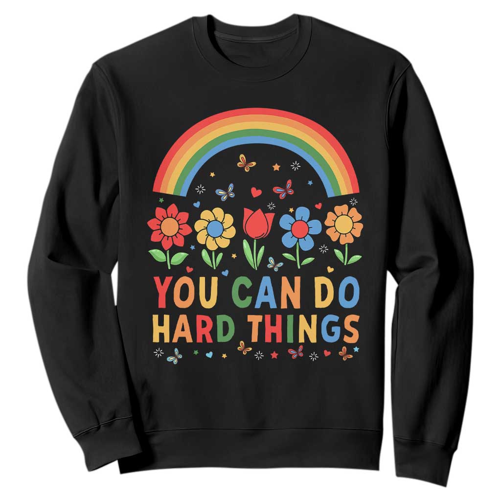 Funny You Can Do Hard Things Sweatshirt Motivational Quote Flowers Rainbow TS11 Black Print Your Wear
