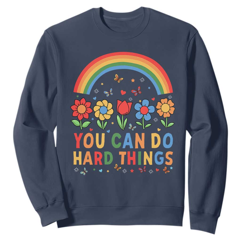 Funny You Can Do Hard Things Sweatshirt Motivational Quote Flowers Rainbow TS11 Navy Print Your Wear