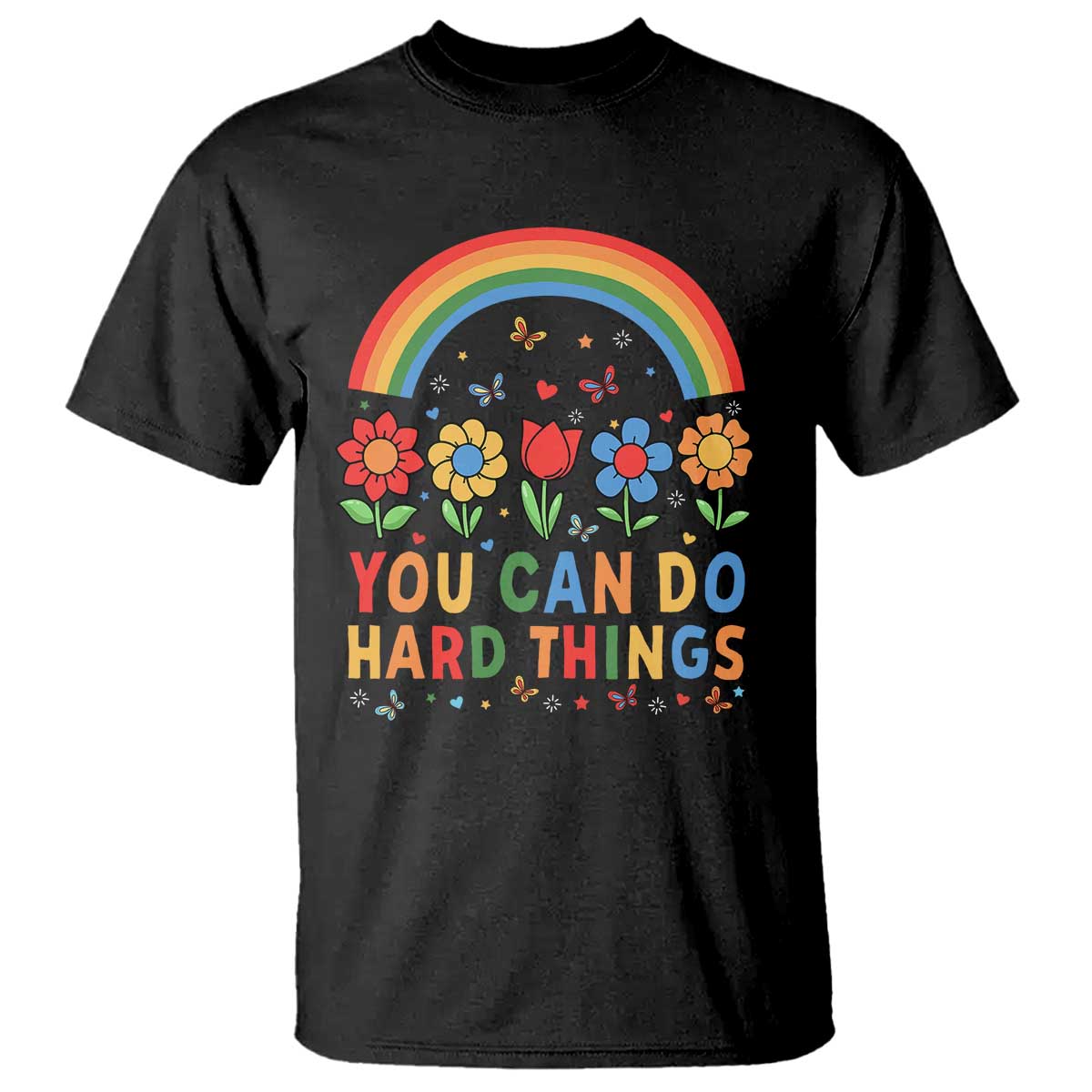 Funny You Can Do Hard Things T Shirt Motivational Quote Flowers Rainbow TS11 Black Print Your Wear