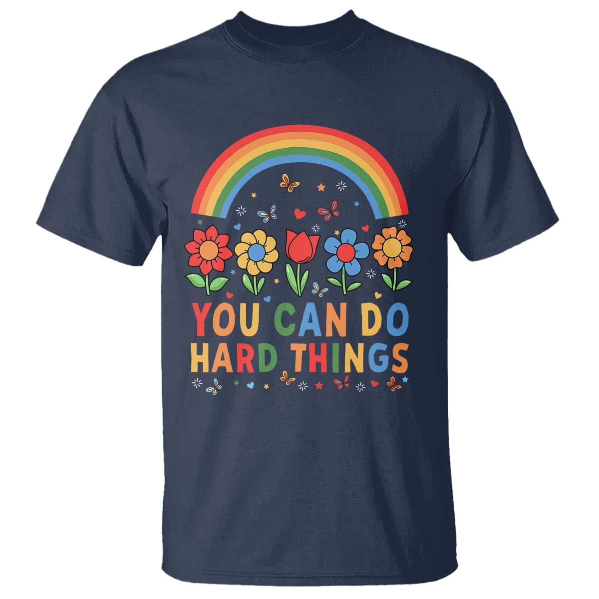 Funny You Can Do Hard Things T Shirt Motivational Quote Flowers Rainbow TS11 Navy Print Your Wear