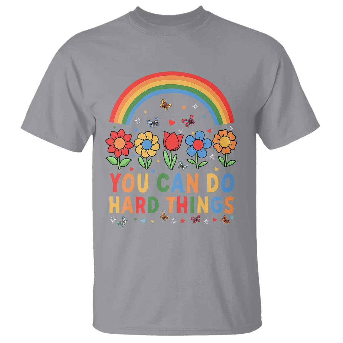 Funny You Can Do Hard Things T Shirt Motivational Quote Flowers Rainbow TS11 Sport Gray Print Your Wear