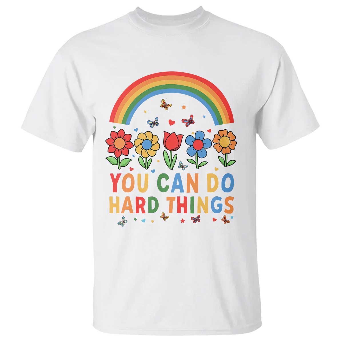 Funny You Can Do Hard Things T Shirt Motivational Quote Flowers Rainbow TS11 White Print Your Wear