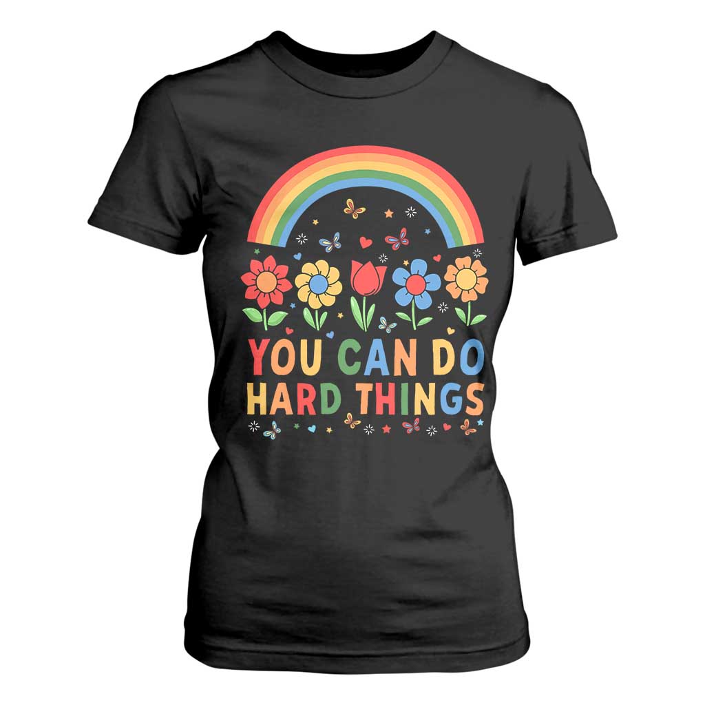 Funny You Can Do Hard Things T Shirt For Women Motivational Quote Flowers Rainbow TS11 Black Print Your Wear