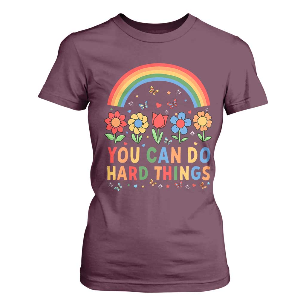 Funny You Can Do Hard Things T Shirt For Women Motivational Quote Flowers Rainbow TS11 Maroon Print Your Wear