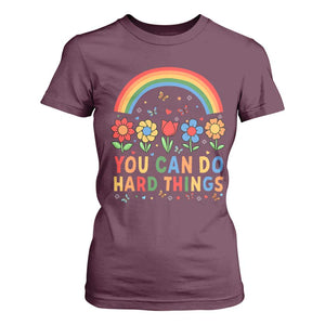 Funny You Can Do Hard Things T Shirt For Women Motivational Quote Flowers Rainbow TS11 Maroon Print Your Wear