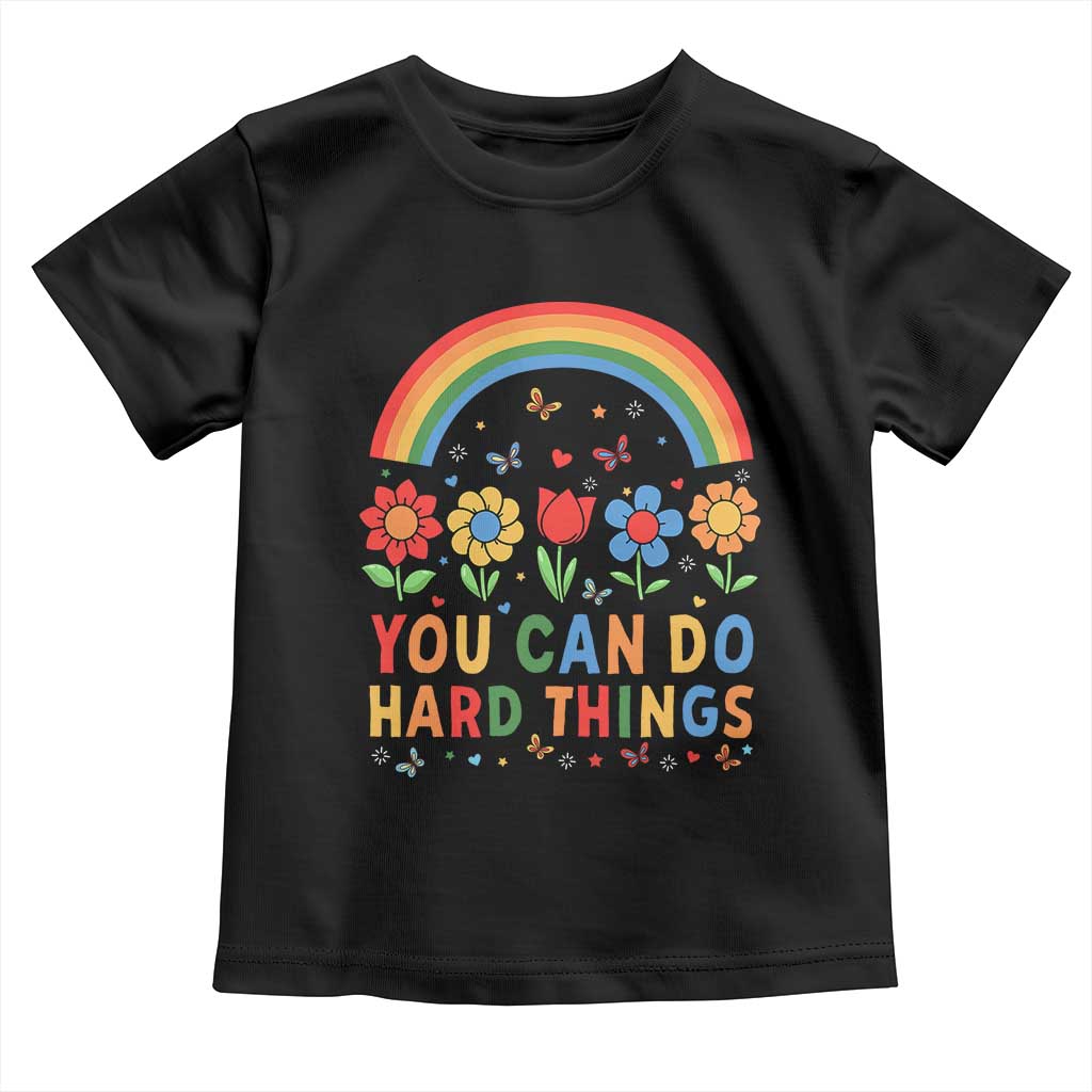 Funny You Can Do Hard Things Toddler T Shirt Motivational Quote Flowers Rainbow TS11 Black Print Your Wear