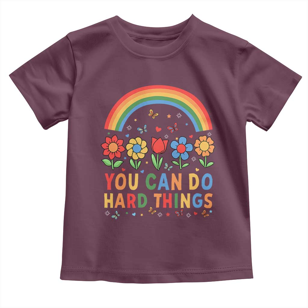 Funny You Can Do Hard Things Toddler T Shirt Motivational Quote Flowers Rainbow TS11 Maroon Print Your Wear