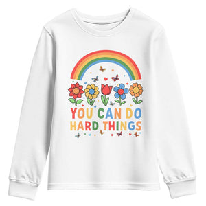 Funny You Can Do Hard Things Youth Sweatshirt Motivational Quote Flowers Rainbow TS11 White Print Your Wear