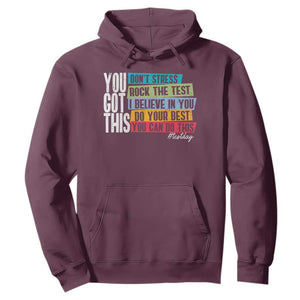Funny Test Day You Got This Hoodie Don't Stress Rock The Test Teacher Testing Day TS11 Maroon Print Your Wear