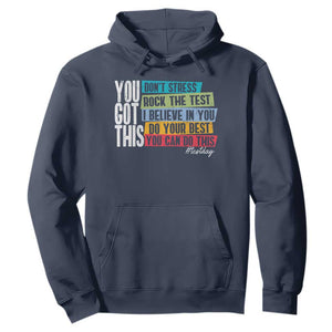 Funny Test Day You Got This Hoodie Don't Stress Rock The Test Teacher Testing Day TS11 Navy Print Your Wear