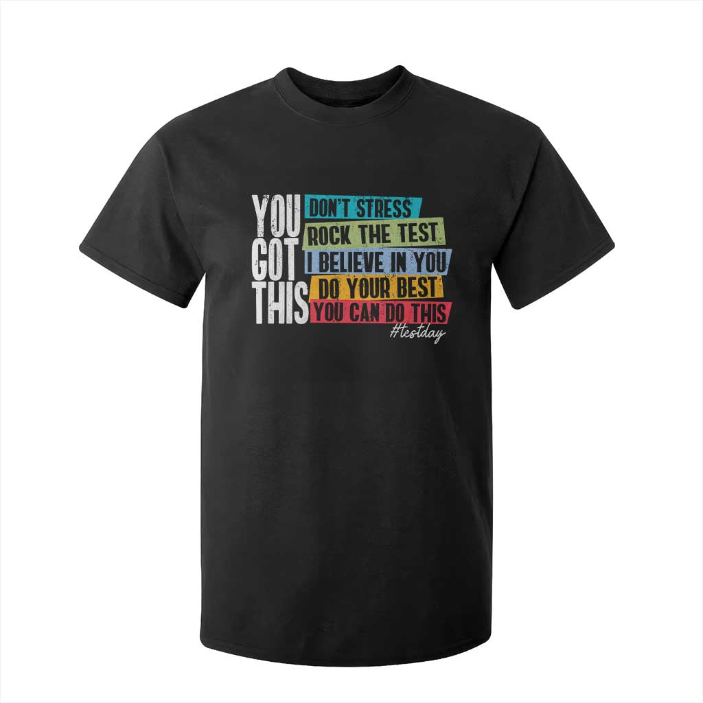 Funny Test Day You Got This T Shirt For Kid Don't Stress Rock The Test Teacher Testing Day TS11 Black Print Your Wear
