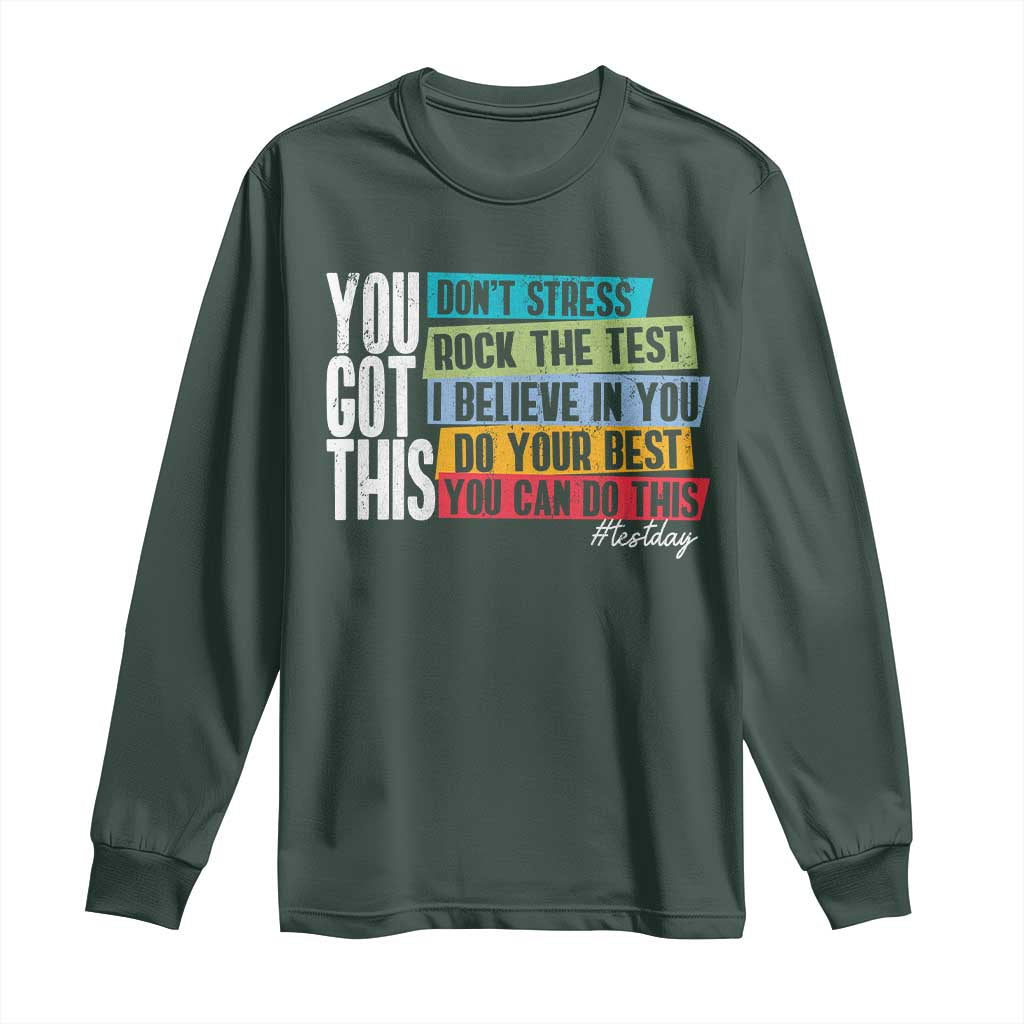 Funny Test Day You Got This Long Sleeve Shirt Don't Stress Rock The Test Teacher Testing Day TS11 Dark Forest Green Print Your Wear