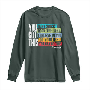 Funny Test Day You Got This Long Sleeve Shirt Don't Stress Rock The Test Teacher Testing Day TS11 Dark Forest Green Print Your Wear