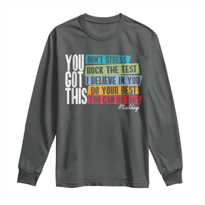 Funny Test Day You Got This Long Sleeve Shirt Don't Stress Rock The Test Teacher Testing Day TS11 Dark Heather Print Your Wear