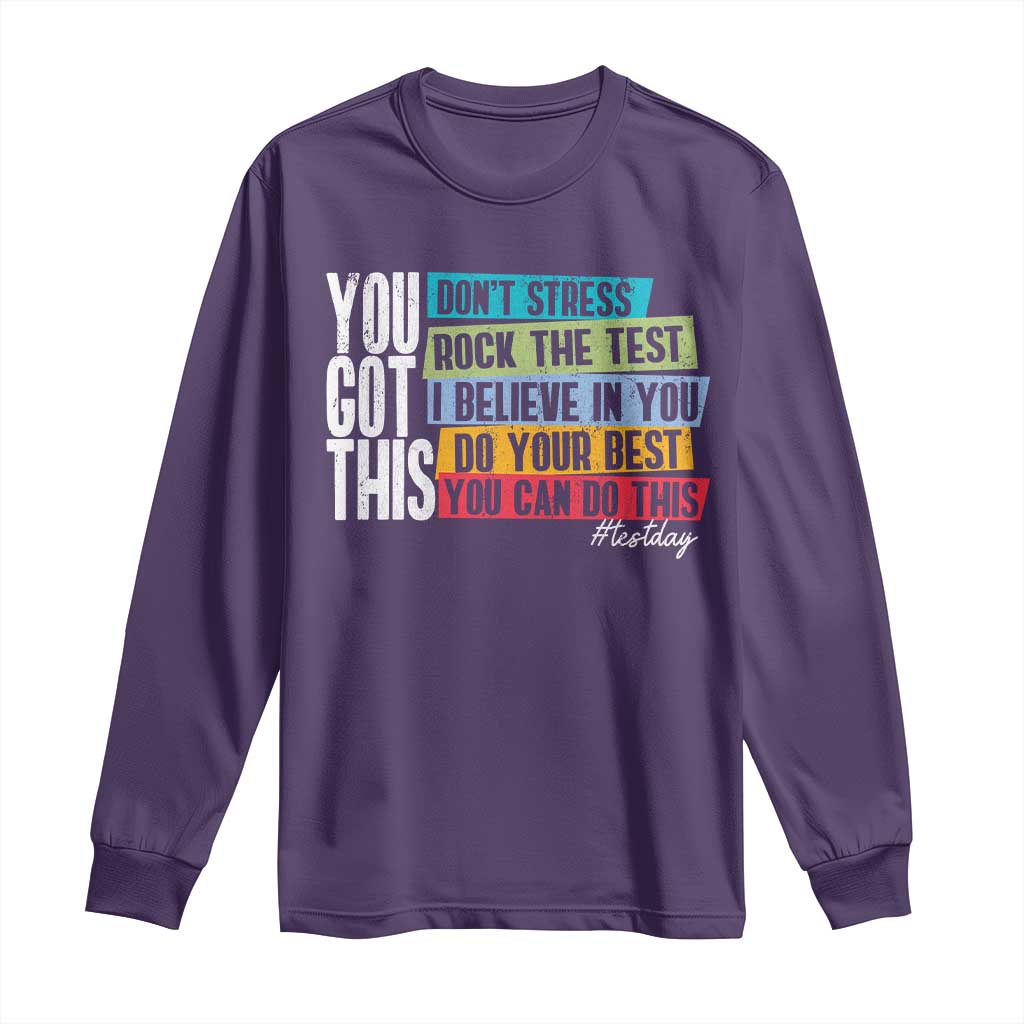 Funny Test Day You Got This Long Sleeve Shirt Don't Stress Rock The Test Teacher Testing Day TS11 Purple Print Your Wear