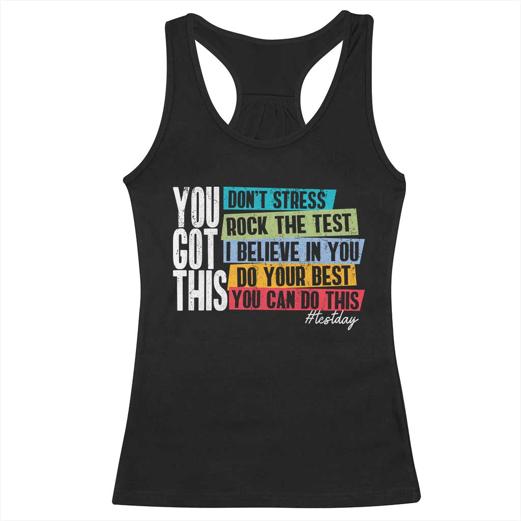 Funny Test Day You Got This Racerback Tank Top Don't Stress Rock The Test Teacher Testing Day TS11 Black Print Your Wear